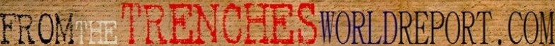 FromTheTrenchesWorldReport.com